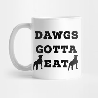 Dawgs Gotta Eat black text Mug